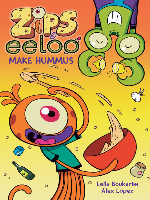 Title details for Zips and Eeloo Make Hummus by Leila Boukarim - Available